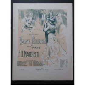 MARCHETTI F. D. Valse Fleurie Piano 1901