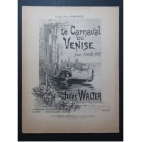 WALTER Jules Le Carnaval de Venise Piano ca1895