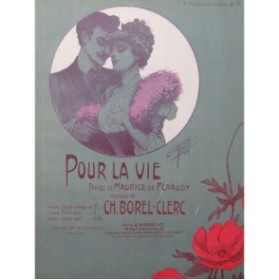 BOREL-CLERC Charles Pour la vie Chant Piano 1906