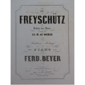 BEYER Ferdinand Le Freyschütz Fantaisie Mélange Piano ca1867