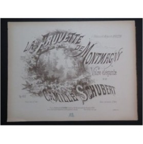 SCHUBERT Camille La Fauvette de Montmagny Piano ca1878