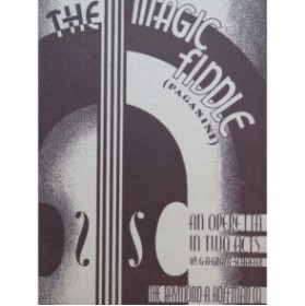 GRANT-SCHAEFER G. A. The Magic Fiddle or Paganini Opérette Chant Piano 1933