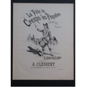 CLÉMENT Albert La Fête de Crespu-Les-Pincettes Chant Piano ca1880