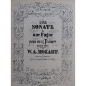 MOZART W. A. Une Sonate et une Fugue 2 Pianos 4 mains XIXe