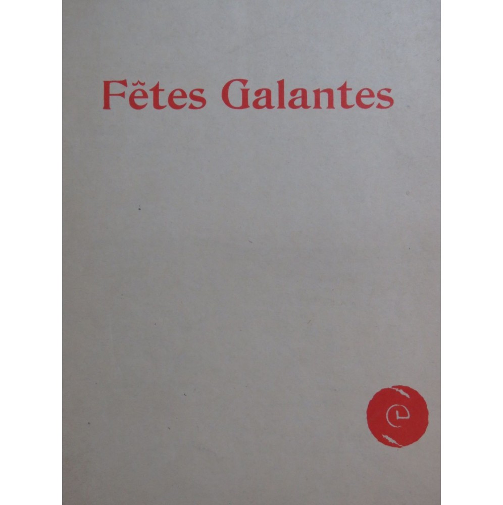 DEBUSSY Claude Fêtes Galantes 3 pièces Chant Piano 1903