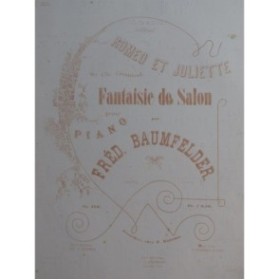 BAUMFELDER Frédéric Fantaisie sur Romeo et Juliette Piano XIXe