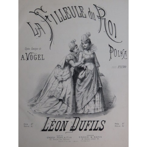 DUFILS Léon La Filleule du Roi Piano ca1875