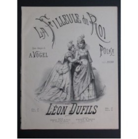 DUFILS Léon La Filleule du Roi Piano ca1875