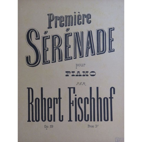 FISCHHOF Robert Première Sérénade op 19 No 1 Piano ca1892