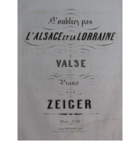 ZEIGER N'oubliez pas l'Alsace et la Lorraine Piano XIXe siècle