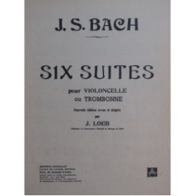 BACH J. S. Six Suites Violoncelle ou Trombone