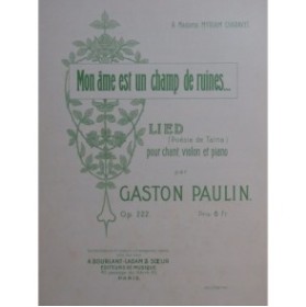 PAULIN Gaston Mon âme est un champ de ruines Chant Piano Violon