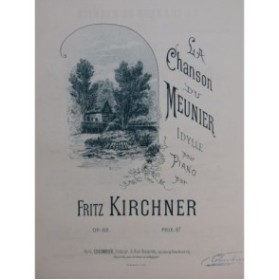 KIRCHNER Fritz La Chanson du Meunier Piano ca1885