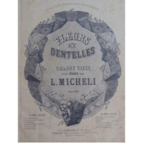 MICHELI L. Fleurs et Dentelles Piano ca1858