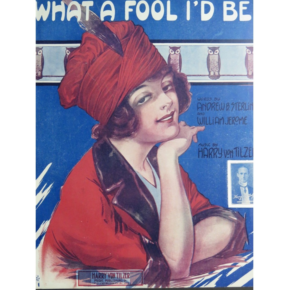 VON TILZER Harry What A Fool I'd Be Chant Piano 1913