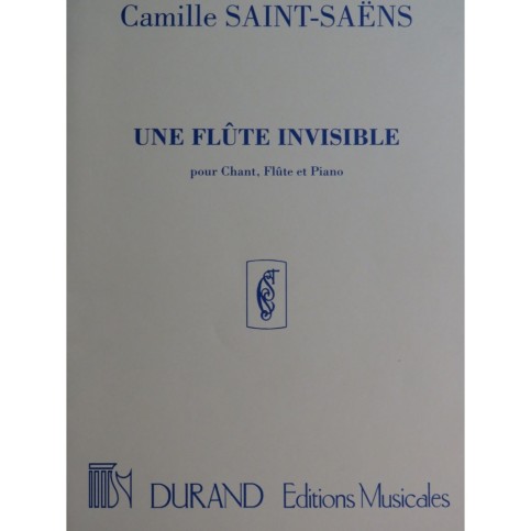 SAINT-SAËNS Camille Une Flûte Invisible Chant Piano Flûte