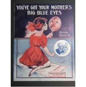 BERLIN Irving You've got your mother's big blue eyes! Chant Piano 1913