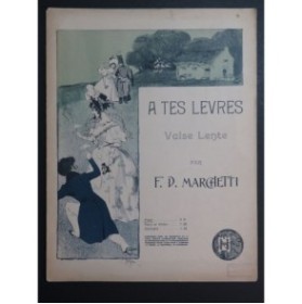MARCHETTI F. D. A Tes Lèvres Piano 1900