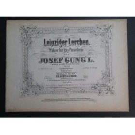 GUNG'L Josef Leipziger Lerchen op 268 Piano ca1875