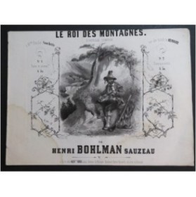 BOHLMAN SAUZEAU Henri Le Roi des Montagnes Piano ca1845