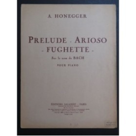 HONEGGER Arthur Prélude Arioso Fughette sur le nom de Bach Piano