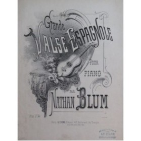 BLUM Nathan Grande Valse Espagnole Piano XIXe siècle