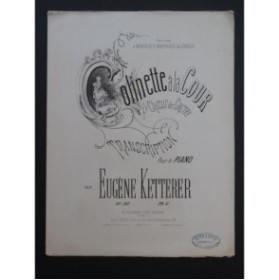 KETTERER Eugène Colinette à la Cour op 187 Piano 1866