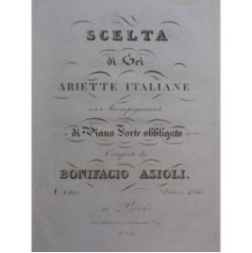 ASIOLI Bonifacio Scelta di Sei Ariette Italiane Livre No 1 Chant Piano XIXe