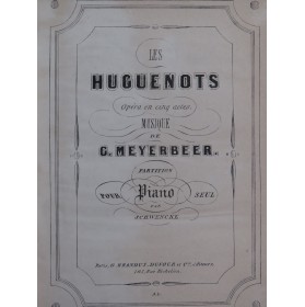 MEYERBEER Giacomo Les Huguenots Opéra Piano seul ca1855