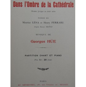 HUE Georges Dans l'Ombre de la Cathédrale Opéra Piano Chant 1921