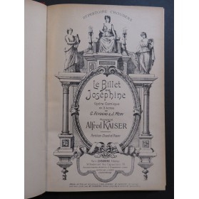 KAISER Alfred Le Billet de Joséphine G. Feydeau Opéra Chant Piano ca1902