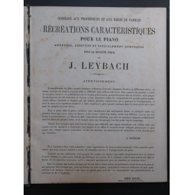 LEYBACH J. Récréations Caractéristiques Pièces Piano ca1870