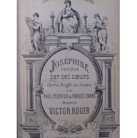ROGER Victor Joséphine vendue par ses Soeurs Opéra Piano Chant 1886