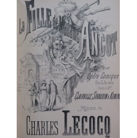 LECOCQ Charles La Fille de Madame Angot Opéra Piano Chant 1888