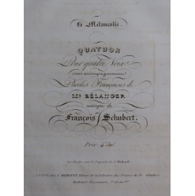 SCHUBERT Franz La Mélancolie Quatuor Chant ca1835