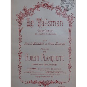 PLANQUETTE Robert Le Talisman Opéra Chant Piano 1893