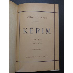 BRUNEAU Alfred Kérim Opéra Chant Piano 1887