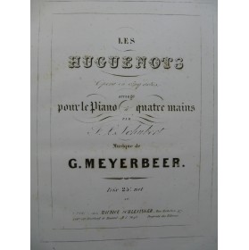 MEYERBEER Giacomo Les Huguenots Opéra Piano 4 mains ca1845