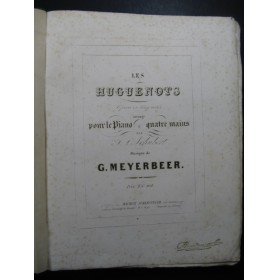 MEYERBEER Giacomo Les Huguenots Opéra Piano 4 mains ca1843