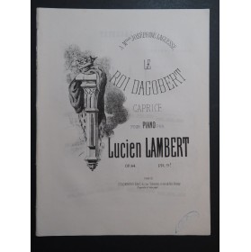 LAMBERT Lucien Le Roi Dagobert Piano ca1863