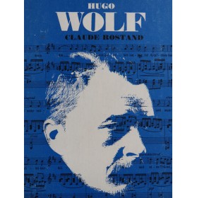 ROSTAND Claude Hugo Wolf L'Homme et son Oeuvre 1967