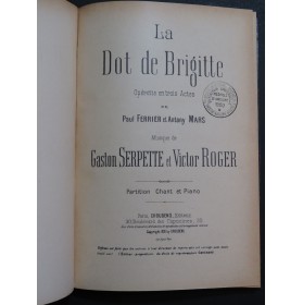 SERPETTE Gaston ROGER Victor La Dot de Brigitte Opérette Chant Piano 1895