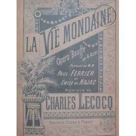 LECOCQ Charles La Vie Mondaine Opéra Chant Piano 1885
