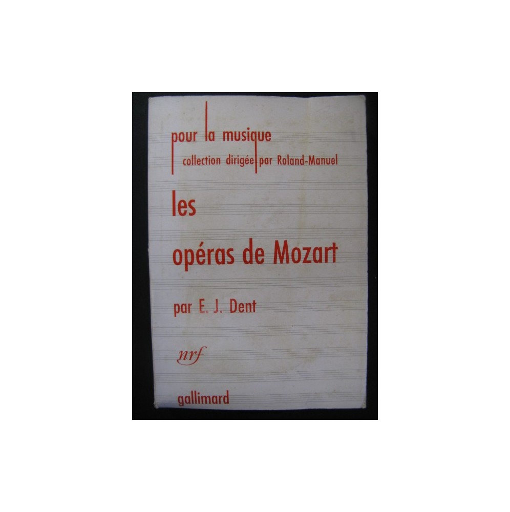 DENT E. J. Les Opéras de Mozart 1958