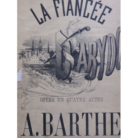 BARTHE Adrien La fiancée d'Abydos Opéra Piano Chant ca1865