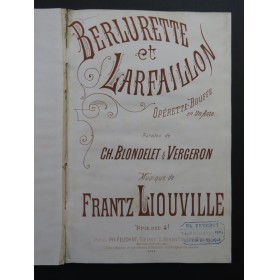 LIOUVILLE Frantz Berlurette et Larfaillon Opérette Chant Piano ca1880
