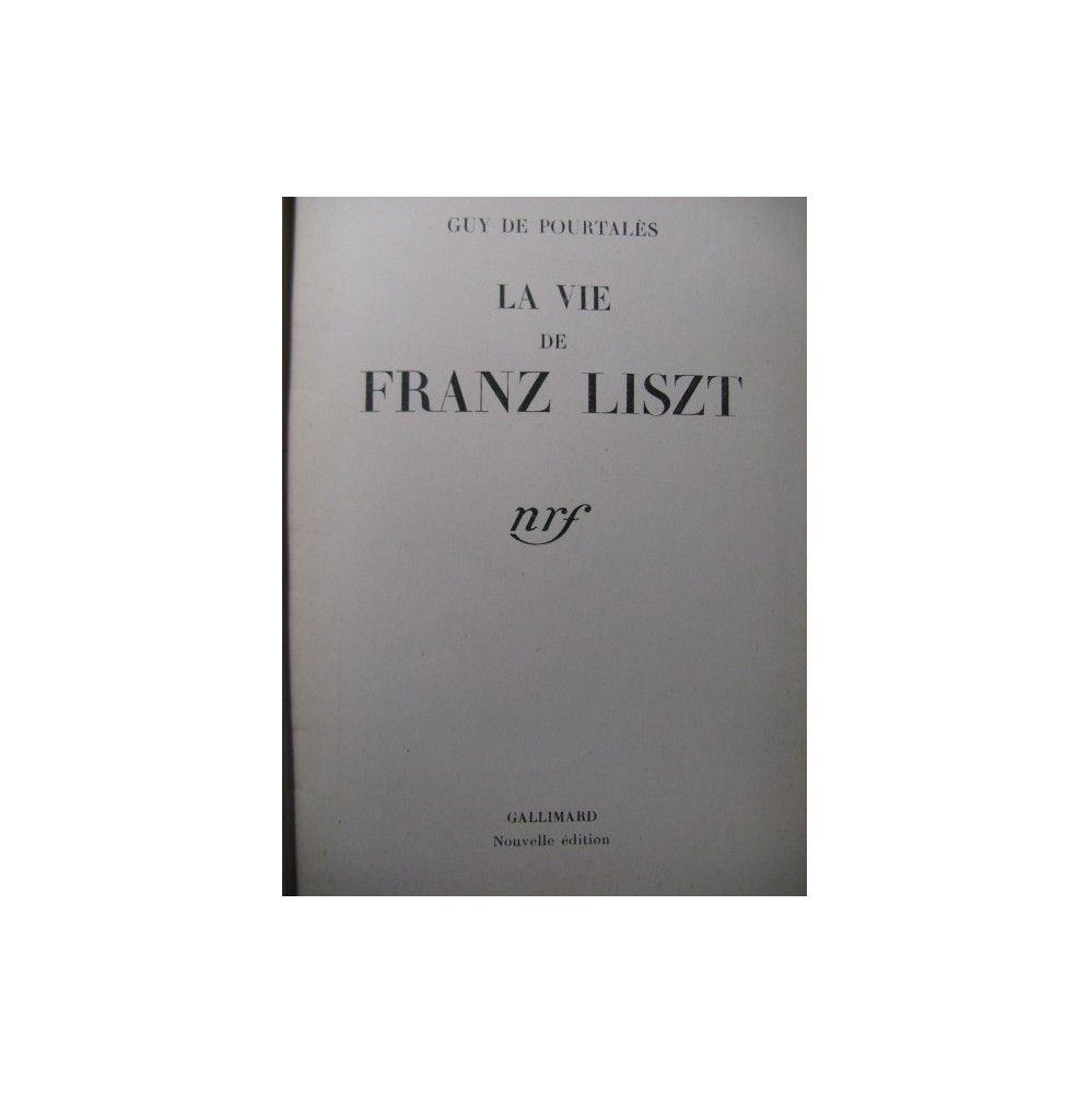DE POURTALÈS Guy La Vie de Franz Liszt