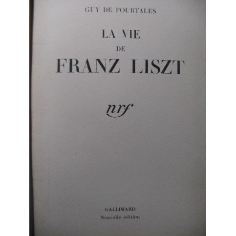 DE POURTALÈS Guy La Vie de Franz Liszt