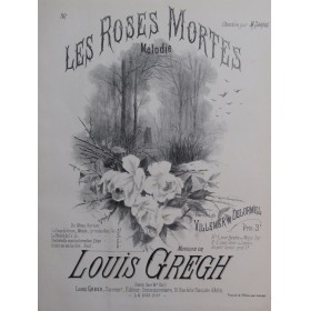 GREGH Louis Les Roses Mortes Chant Piano ca1876
