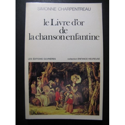CHARPENTREAU Simonne Le Livre d'Or de la Chanson Enfantine Chant Piano 1976